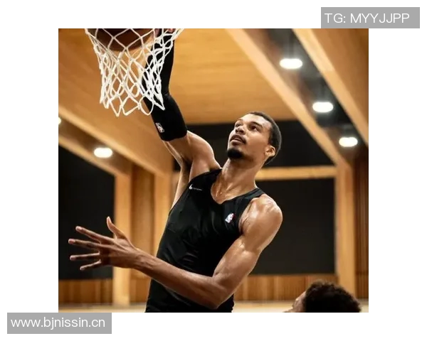 文班需提升核心力量英格拉姆训练后表现显著提升